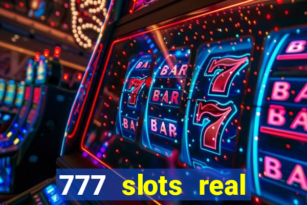 777 slots real casino 2023