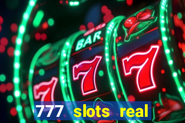 777 slots real casino 2023