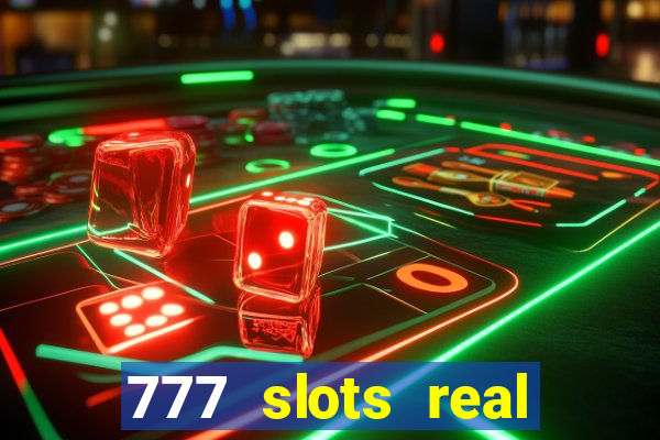 777 slots real casino 2023