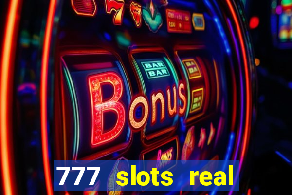 777 slots real casino 2023