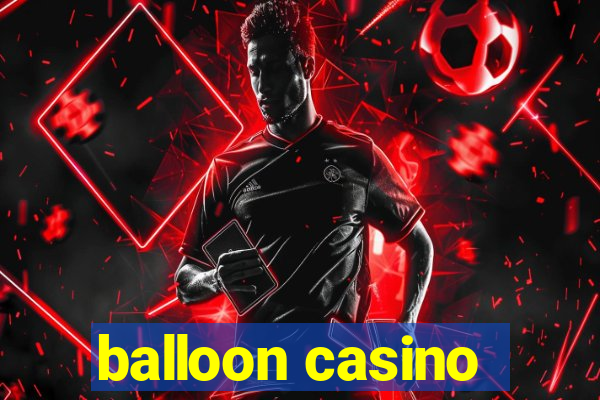 balloon casino