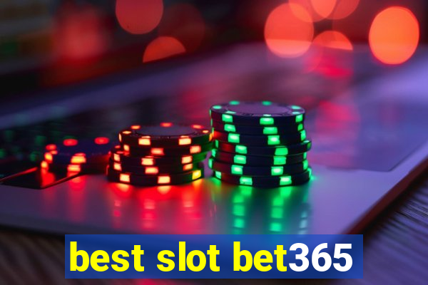 best slot bet365