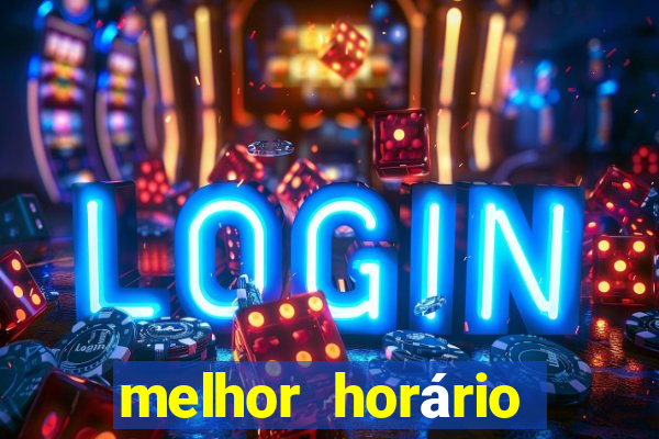 melhor horário para jogar brabet