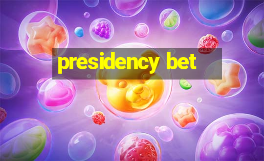 presidency bet