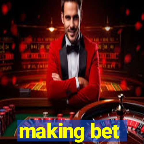 making bet