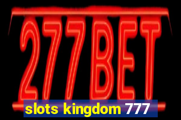 slots kingdom 777