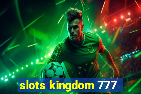 slots kingdom 777