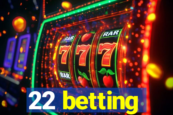 22 betting