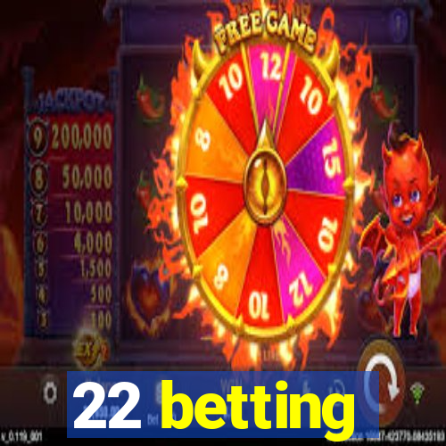 22 betting