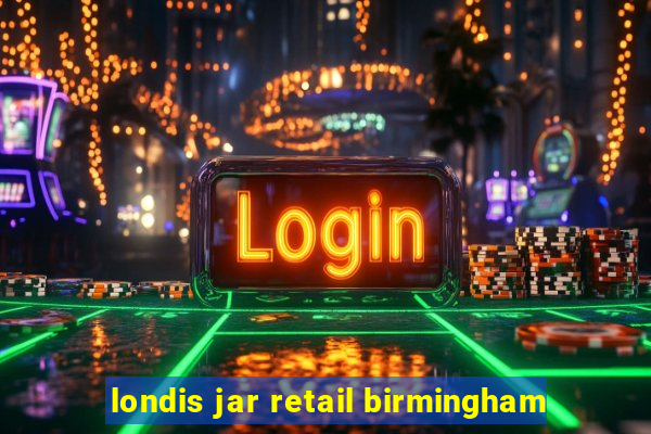 londis jar retail birmingham