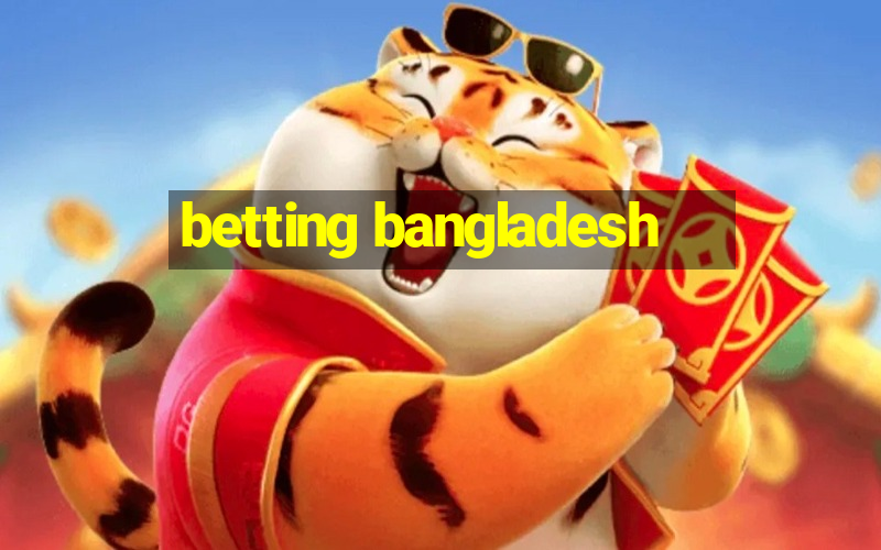 betting bangladesh