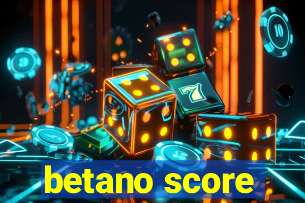 betano score