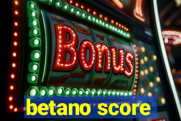 betano score