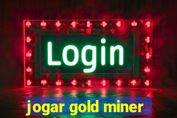 jogar gold miner