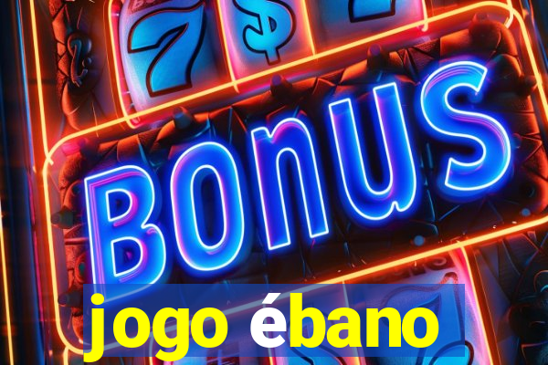 jogo ébano