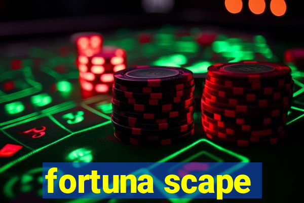 fortuna scape