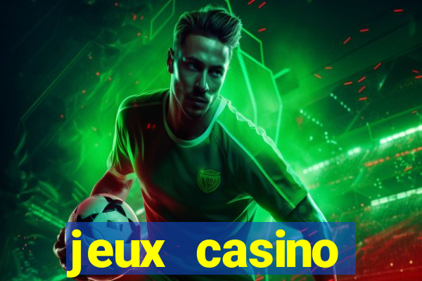 jeux casino gratuits machines a sous