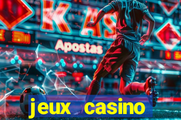 jeux casino gratuits machines a sous