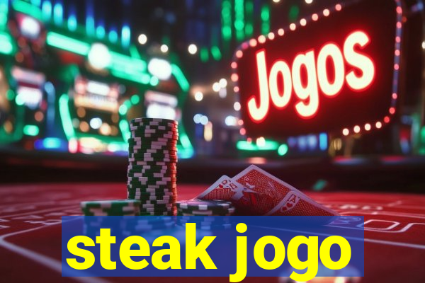 steak jogo