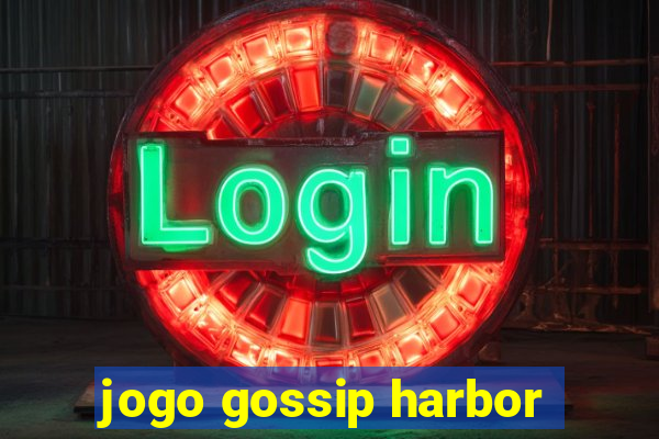 jogo gossip harbor