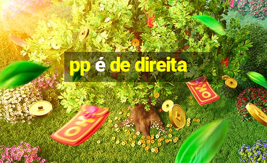 pp é de direita