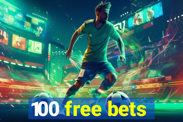 100 free bets