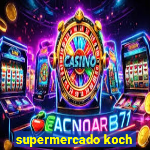 supermercado koch