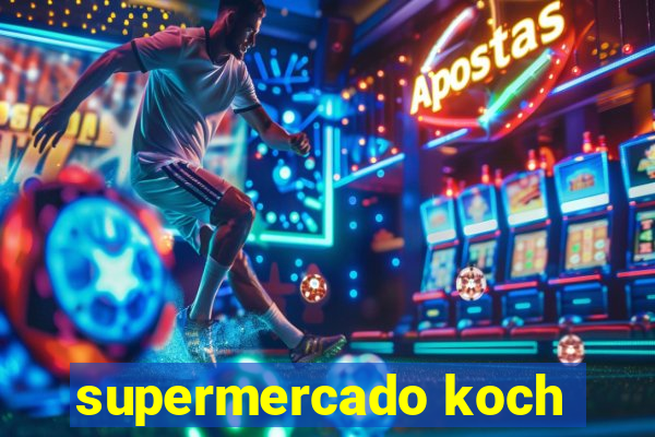 supermercado koch