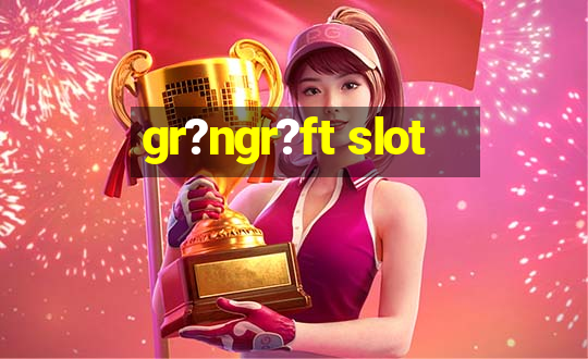 gr?ngr?ft slot