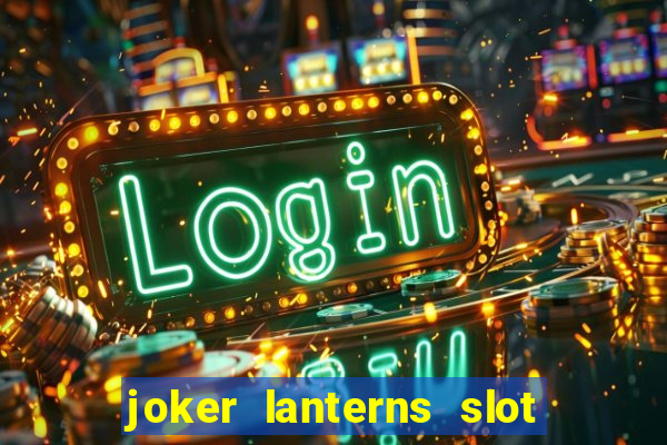 joker lanterns slot free play