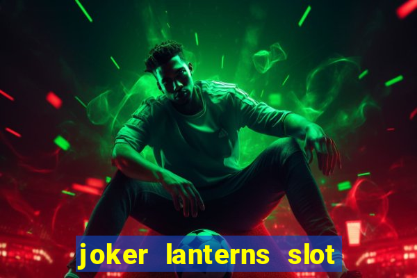 joker lanterns slot free play