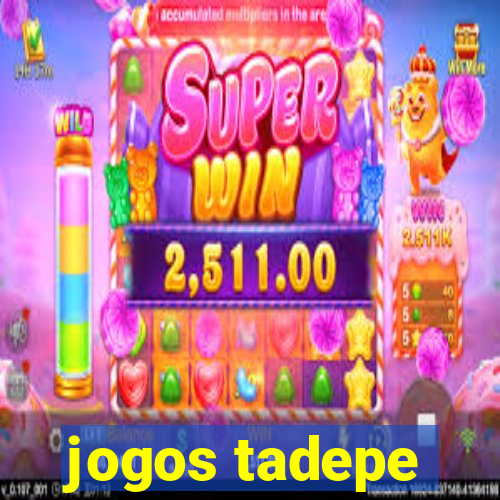 jogos tadepe