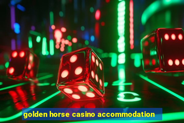 golden horse casino accommodation