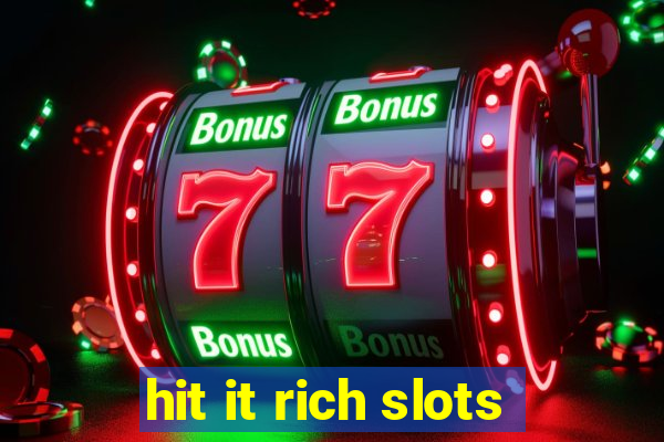 hit it rich slots