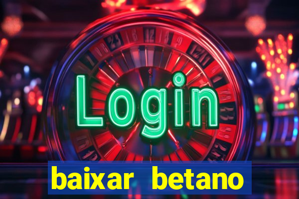 baixar betano apostas online