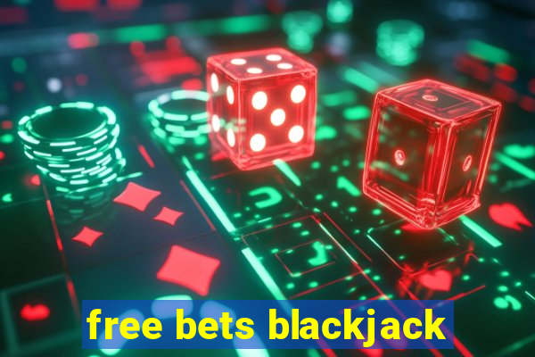 free bets blackjack