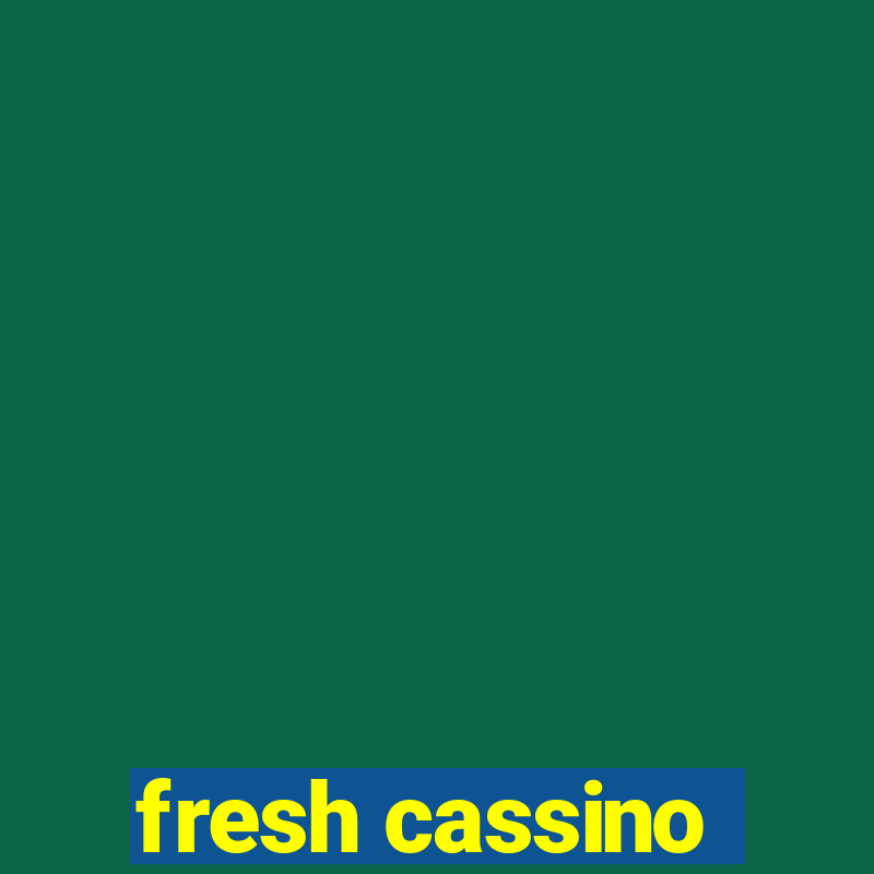 fresh cassino