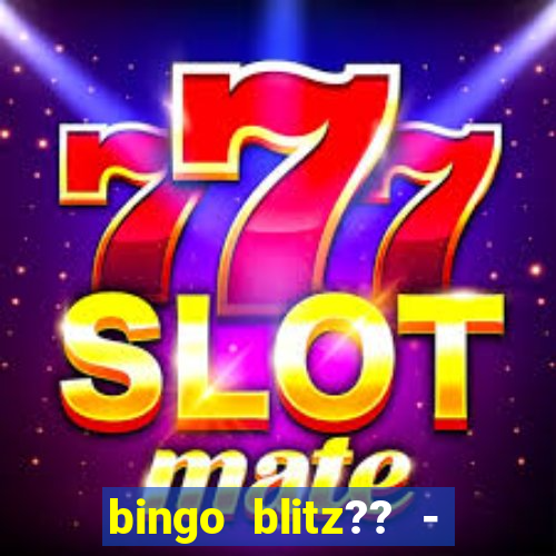 bingo blitz?? - jogos de bingo