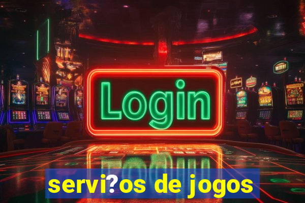 servi?os de jogos