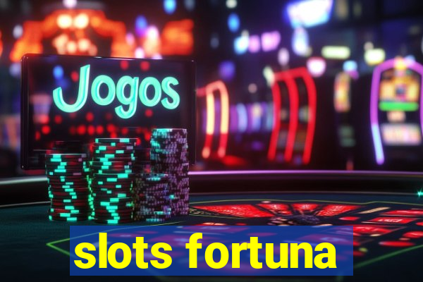 slots fortuna