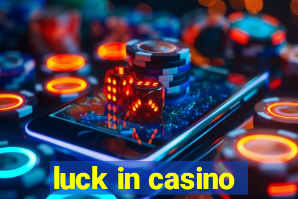 luck in casino