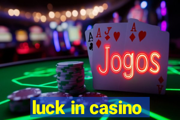 luck in casino