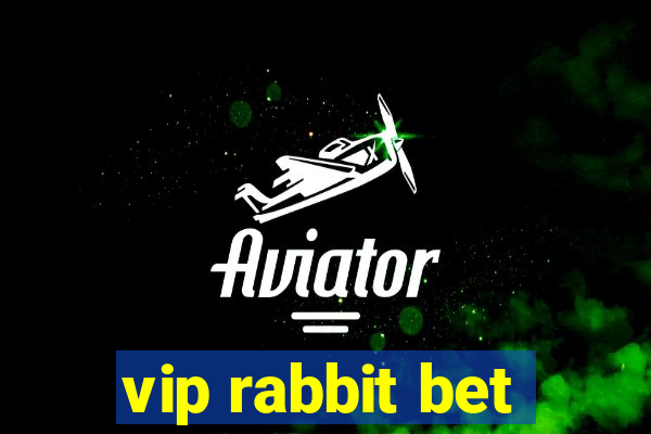 vip rabbit bet