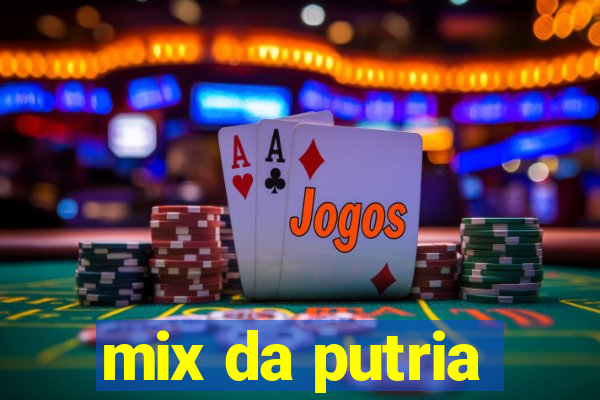 mix da putria