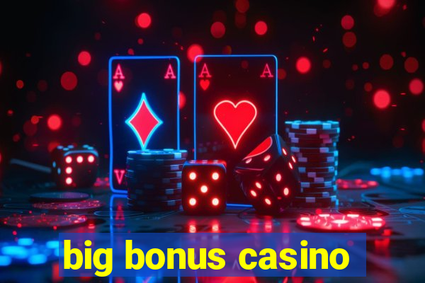 big bonus casino