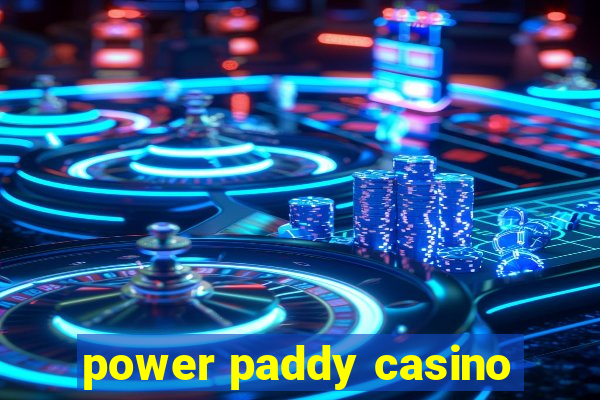 power paddy casino