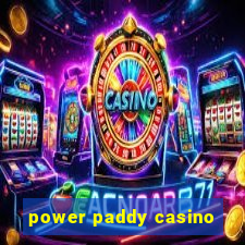 power paddy casino