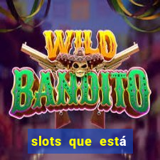 slots que está pagando agora