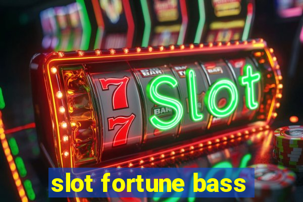 slot fortune bass