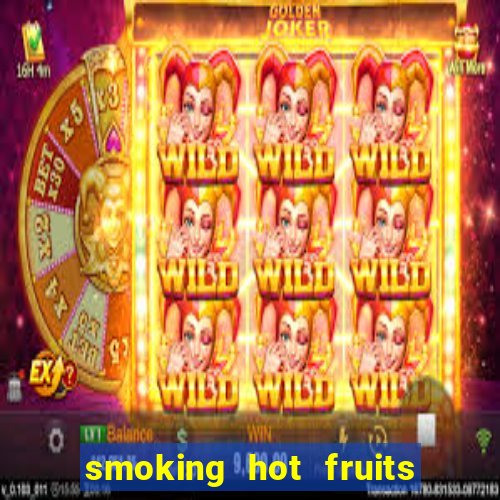 smoking hot fruits wild respins slot